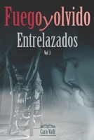 Fuego y olvido: Entrelazados - Vol. 3 B08YQMBW3J Book Cover