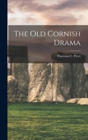 The Old Cornish Drama 101895564X Book Cover