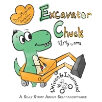 Excavator Chuck Vol. 1: My Tiny Arms: A Silly Story About Self-Acceptance (DynoMighties) B0FK3R6PZ3 Book Cover
