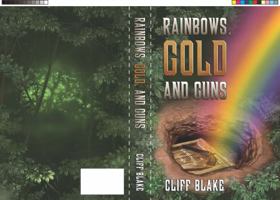 Rainbows, Guns and Gold 1732640947 Book Cover