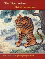 The Tiger and the Dried Persimmon (Korean Folk Tales) 0888994850 Book Cover