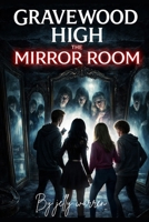 Gravewood high : The mirror Room B0GQQK1LDL Book Cover