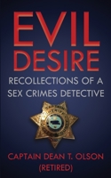Evil Desire: Recollections of a Sex Crimes Detective 1947521128 Book Cover