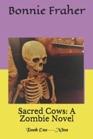 Sacred Cows: A Zombie Novel: Book One---Nina B084Z5BDRV Book Cover