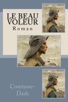 Le Beau Voleur: Roman 1530048206 Book Cover