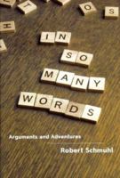 In So Many Words: Arguments and Adventures 0268041342 Book Cover