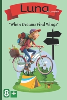 Luna: "When Dreams Find Wings" B0FJRMW2T4 Book Cover