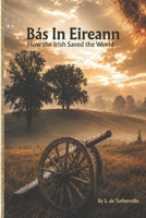 Bás In Eireann: How the Irish Saved the World. B0H6SYDKDJ Book Cover
