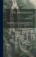 Os Andradas; obra commemorativa do 1. centenário da independêndia do Brasil, mandada executar pela Câmara municipal da cidade de Santos; Volume 02 1021150142 Book Cover