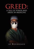 Greed: A Tale of Power and Abuse in Medicine 145353038X Book Cover