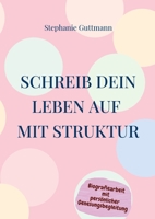 Schreib Dein Leben auf mit Struktur: Du bist genau 20 Schritte von Deinem Buch entfernt 3756210227 Book Cover