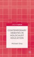 Contemporary Debates in Holocaust Education 1137388560 Book Cover