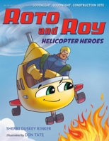 Roto and Roy: Helicopter Heroes 0316577286 Book Cover