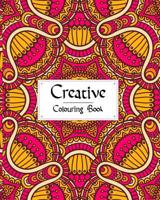 Creative colouring book: Mindful & Creative Calm Coloring Books For Adults: Book for Relaxation and Meditation, Extra Large size, Coloring Books For Adults & Teens 1095807781 Book Cover