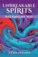 Unbreakable Spirits: Walking My Way B0DWH4HKVL Book Cover