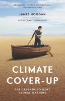 Climate Cover-Up: The Crusade to Deny Global Warming 1553654854 Book Cover