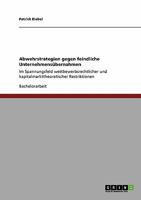 Abwehrstrategien gegen feindliche Unternehmens�bernahmen: Im Spannungsfeld wettbewerbsrechtlicher und kapitalmarkttheoretischer Restriktionen 3640541707 Book Cover
