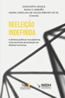 Reeleição Indefinida E OS Direitos Políticos Nos Sistemas Internacionais de Proteção B0BQ9H77C3 Book Cover