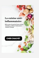 La cuisine anti-inflammatoire: 200 recettes de guérison pour réduire la douleur, renforcer l'immunité et restaurer l'énergie B0FQVFMDD7 Book Cover