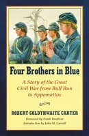 Four Brothers in Blue: Or Sunshine and Shadows of the War of the Rebellion, a Story of the Great Civil War from Bull Run to Appomattox 0292724268 Book Cover