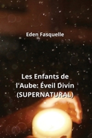 Les Enfants de l'Aube: Éveil Divin (SUPERNATURAL) B0CPQ637R6 Book Cover