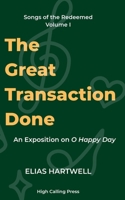The Great Transaction Done: An Exposition of O Happy Day (Songs of the Redeemed) B0FJ56GSK2 Book Cover