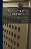 The University of Chicago: An Official Guide 1016682808 Book Cover