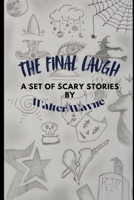 The Final Laugh: (A Set Of Scary Stories) B0F9V625MS Book Cover