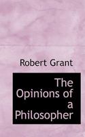 The Opinions of a Philosopher 1511740787 Book Cover