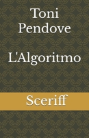 Toni Pendove - L'Algoritmo (Italian Edition) B0FPM3L9TJ Book Cover