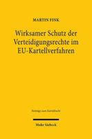 Wirksamer Schutz der Verteidigungsrechte Im EU-Kartellverfahren : Reichweite und Rechtsfolgen 3161593324 Book Cover