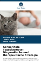 Kongenitale Toxoplasmose: Diagnostische und therapeutische Strategie: Kongenitale Toxoplasmose: Epidemiologisches Profil, diagnostische Strategien und Behandlungsalgorithmen (German Edition) 6208805716 Book Cover