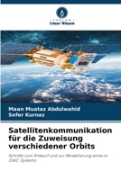 Satellitenkommunikation für die Zuweisung verschiedener Orbits: Schritte zum Entwurf und zur Modellierung eines Is-OWC-Systems 6205746654 Book Cover