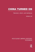 China Turned on: Television, Reform and Resistance 1138970433 Book Cover