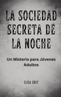 La Sociedad Secreta de la Noche: Un Misterio para Jóvenes Adultos B0CKVSRC1R Book Cover