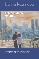 Fates Hidden Agenda: Interpreting the chart ruler B0GTTZJ3RJ Book Cover