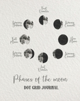 Phases of the moon Dot grid journal: large dot planner journal for the science and nature appreciator, star gazer and astronomy lover - Phases of the moon watercolour on white watercolour effect backg 1692581813 Book Cover