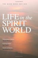 Life in the Spirit World: The Mind Does Not Die 1553690982 Book Cover