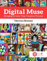 Digital Muse: Bringing AI Into Your Creative Process B0DWKBMZXH Book Cover