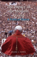 The Papacy in the Modern World: A Political History 1780232845 Book Cover