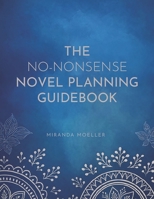 The No-Nonsense Novel Planning Guidebook B0GBCTZQC9 Book Cover