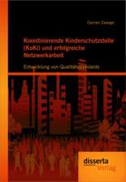 Koordinierende Kinderschutzstelle (Koki) Und Erfolgreiche Netzwerkarbeit: Entwicklung Von Qualit Tsstandards 3954250543 Book Cover
