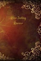 Wine Tasting Review: Your place to record your likes and dislikes of wine tasting 1074052293 Book Cover