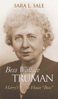 Bess Wallace Truman: Harry's White House "boss" 0700617418 Book Cover