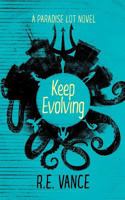 Keep Evolving: A Paradise Lot Novel 1537250116 Book Cover