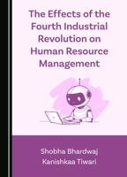 The Effects of the Fourth Industrial Revolution on Human Resource Management 1036403661 Book Cover