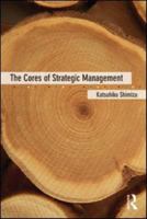 The Cores of Strategic Management 0415887003 Book Cover