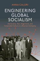 The Socialist Global Promise: Non-Alignment and Corporate Culture in a Bosnian Company (Framing the Global) 0253075092 Book Cover