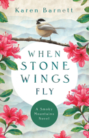 When Stone Wings Fly: A Smoky Mountains Novel 0825447178 Book Cover