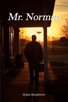Mr. Norman: A story about one good man B0G3FP1XRG Book Cover